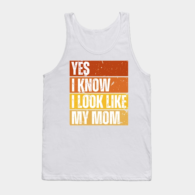 Yes, I Know I Look Like My Mom Tank Top by BaradiAlisa